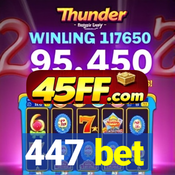 447 bet